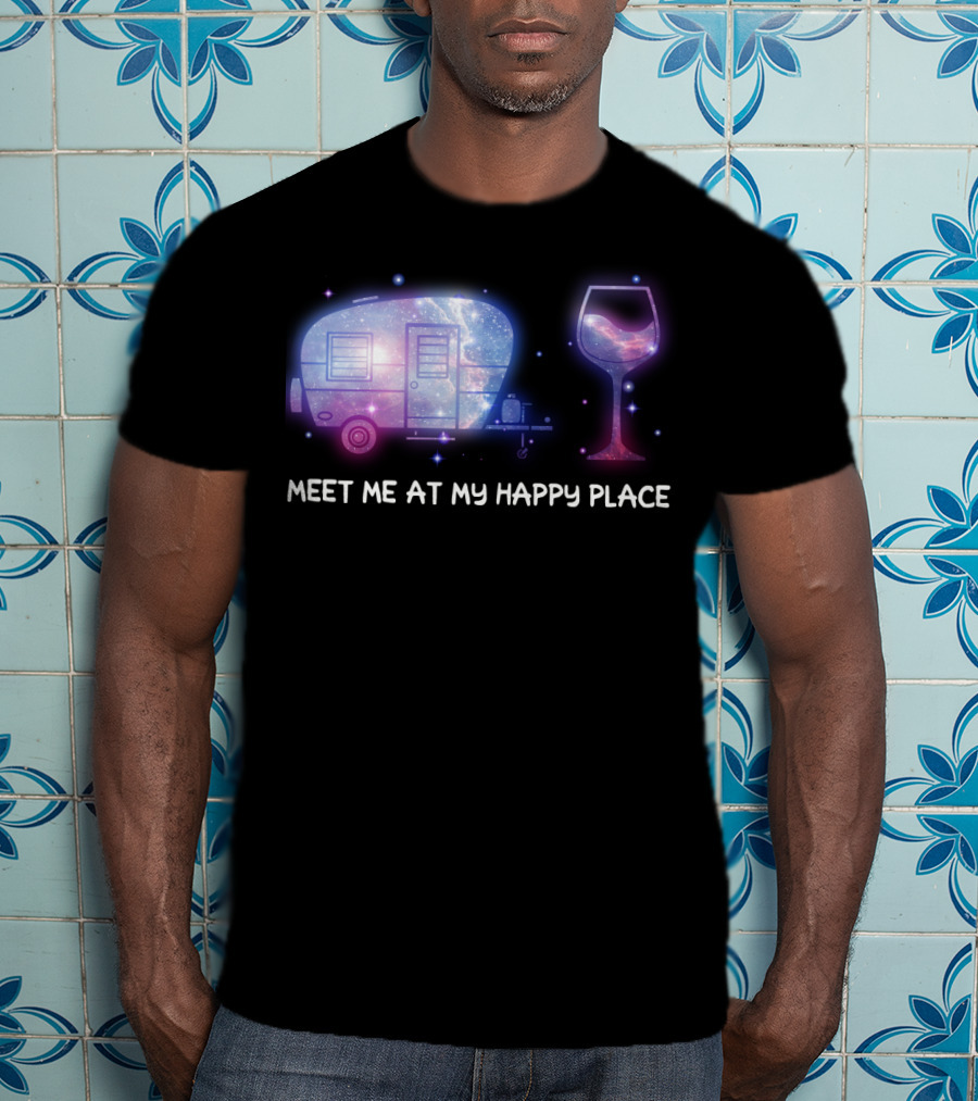 Meet Me At My Happy Place Camping Caravan Galaxy Wine Glass T-Shirt