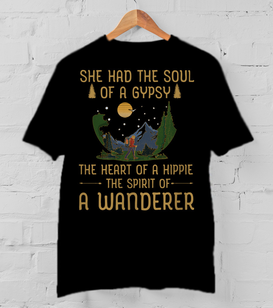 She Had The Soul Of A Gypsy The Heart Of A Hippie The Spirit Of A Wanderer T-Shirt