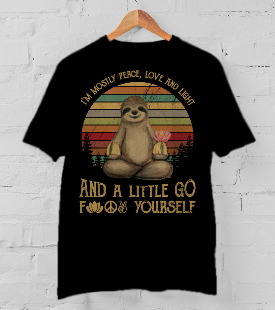 I'm Mostly Peace Love And Light And A Little Go F Yourself Sloth Lotus Peace Sign T-Shirt