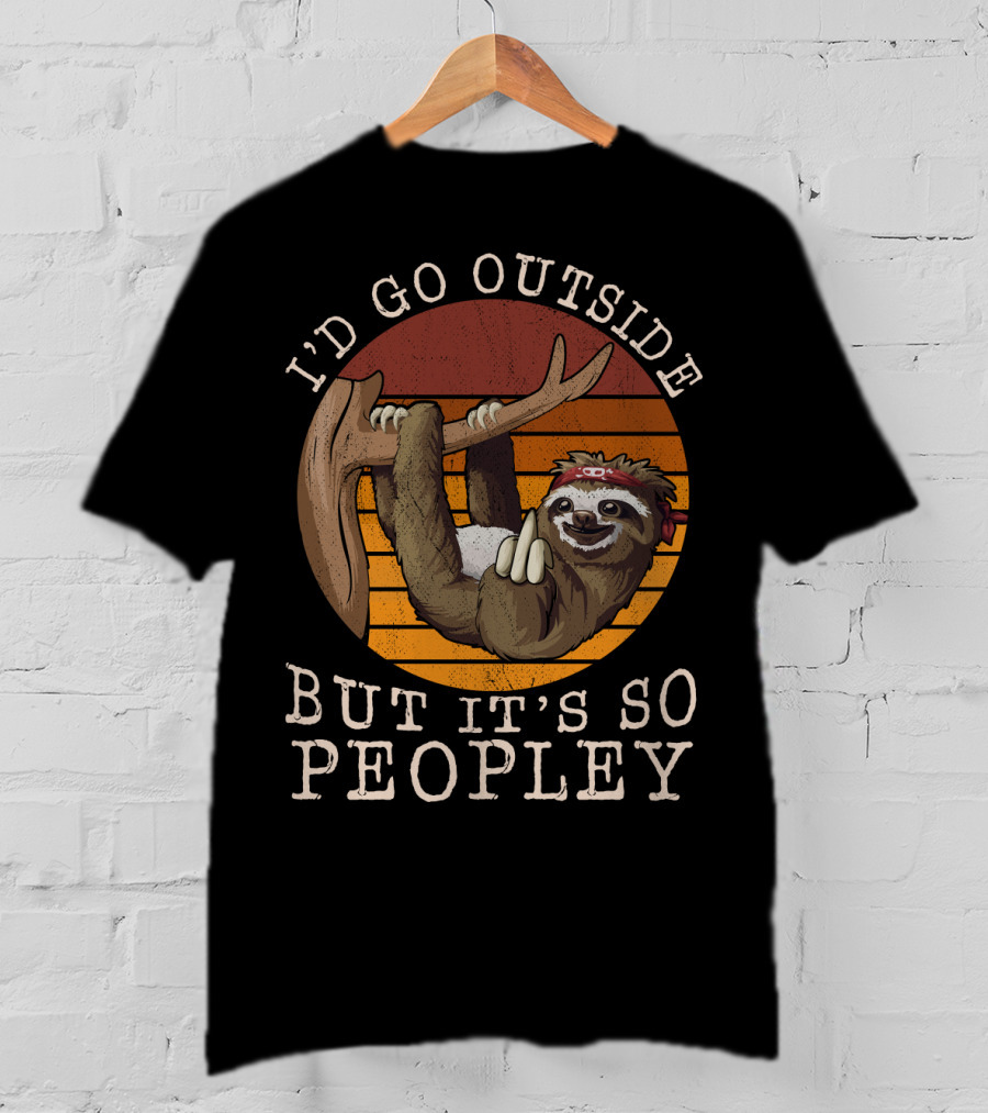 I'd Go Outside But It's So Peopley Sloth Hanging On Tree T-Shirt