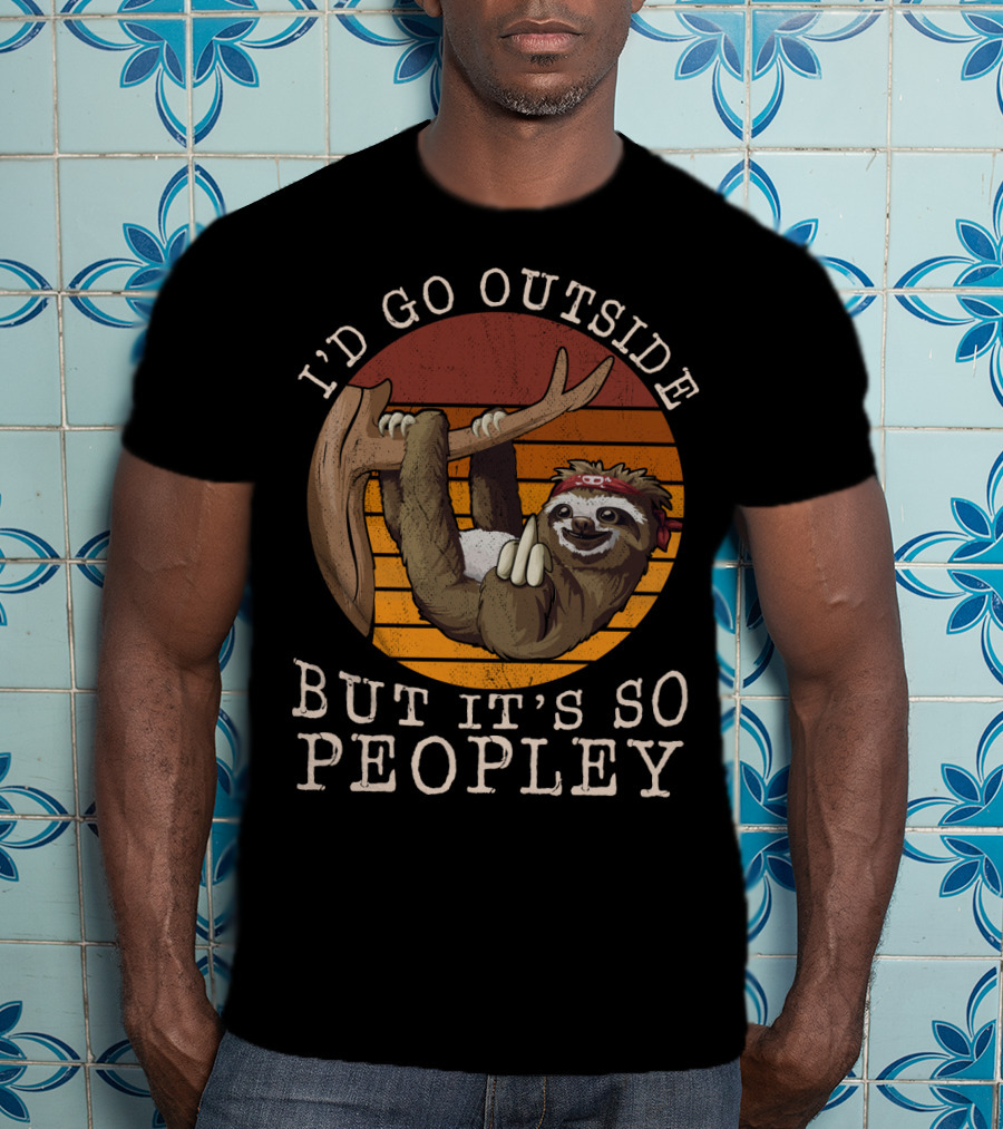 I'd Go Outside But It's So Peopley Sloth Hanging On Tree T-Shirt