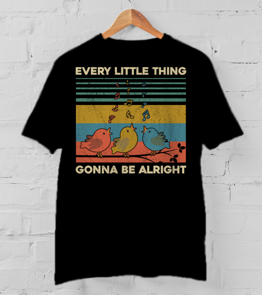 Every Little Thing Gonna Be Alright Birds Singing Colorful Music Notes Retro Stripes T-Shirt