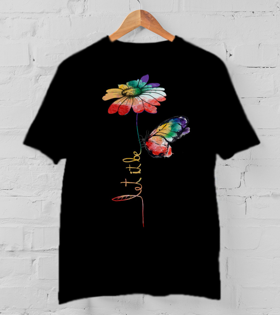 Let It Be Flower And Butterfly Vibrant Color T-Shirt