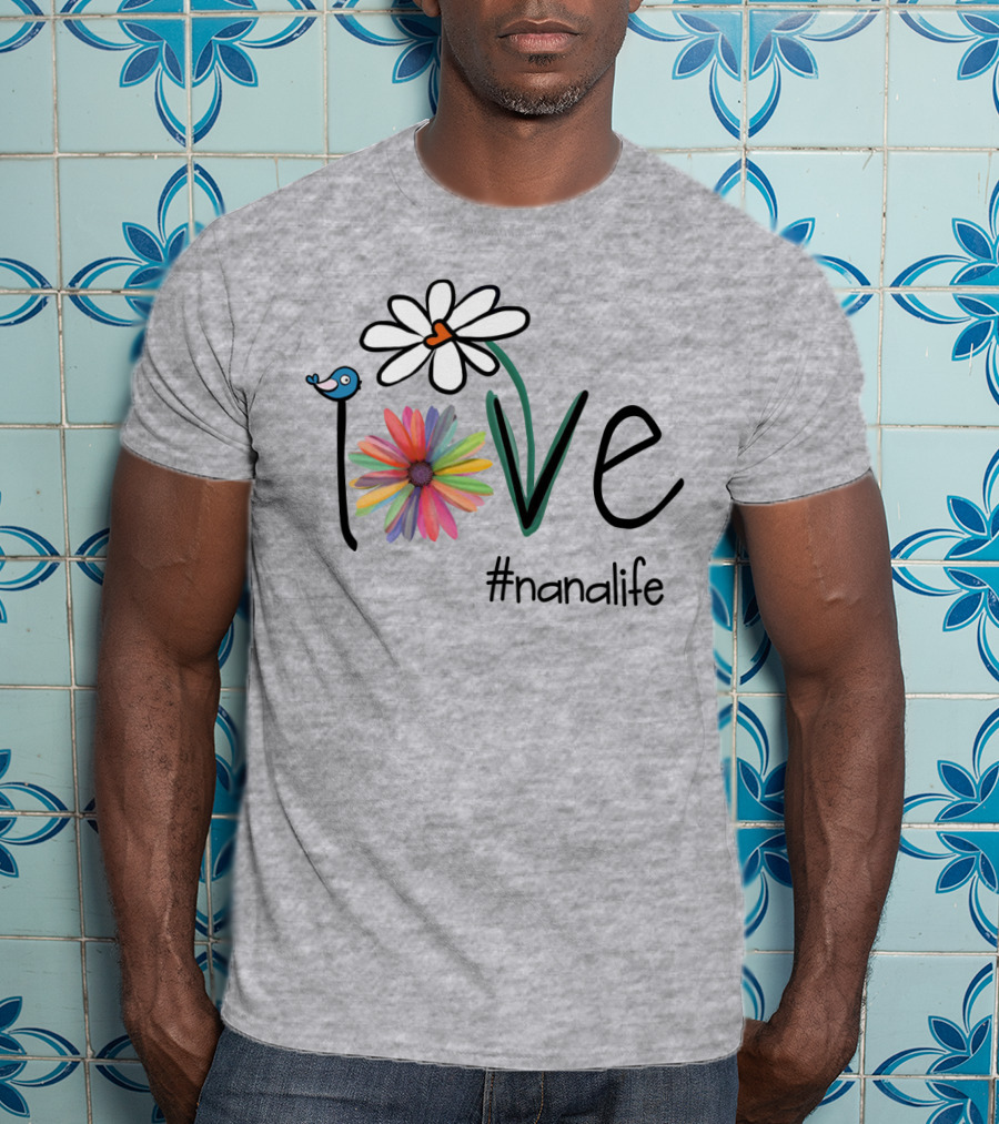 Love Nana Life #nanalife T-Shirt