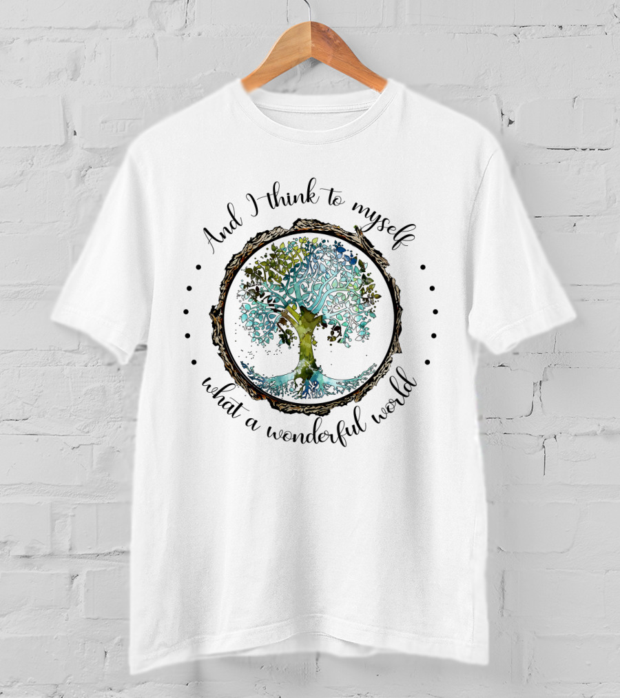 And I Think To Myself What A Wonderful World Tree T-Shirt