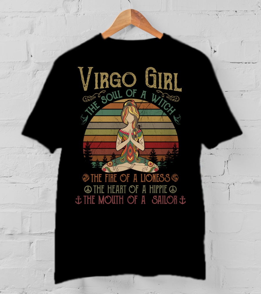 Virgo Girl The Soul Of A Witch The Fire Of A Lioness The Heart Of A Hippie The Mouth Of A Sailor T-Shirt