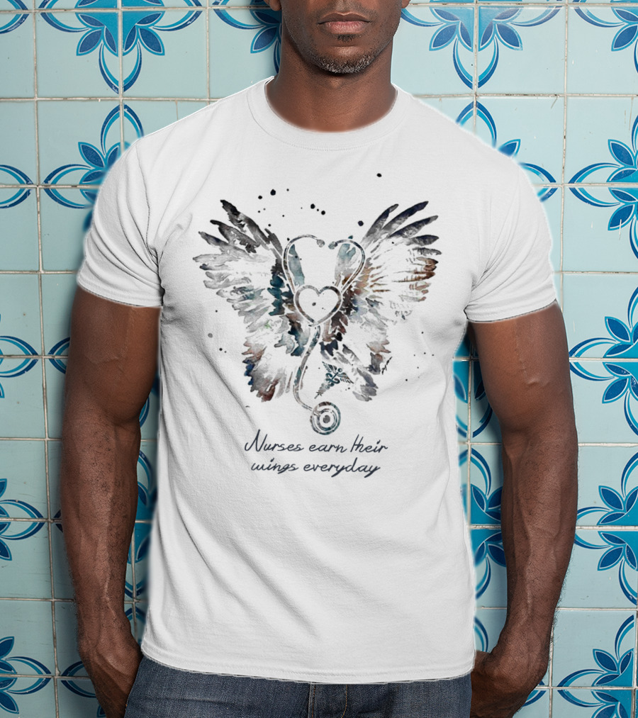 Nurses Earn Their Wings Everyday Heart Stethoscope Wings T-Shirt