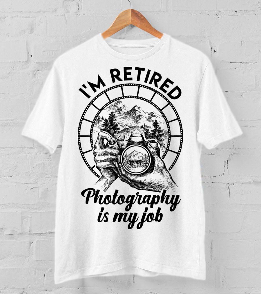 I'm Retired Photography Is My Job Camera Hands Forest Mountain Film Strip T-Shirt