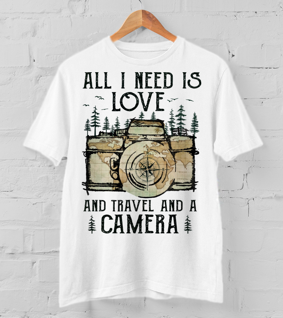 All I Need Is Love And Travel And A Camera T-Shirt