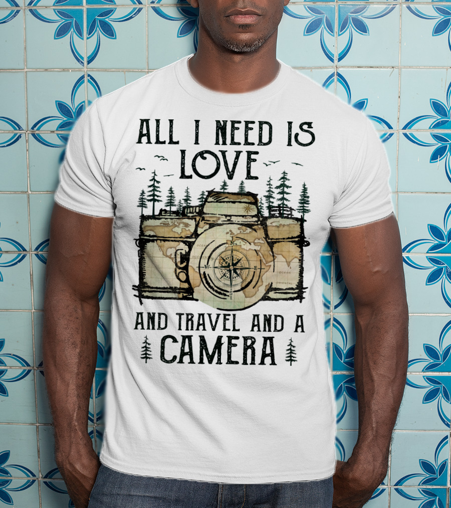 All I Need Is Love And Travel And A Camera T-Shirt