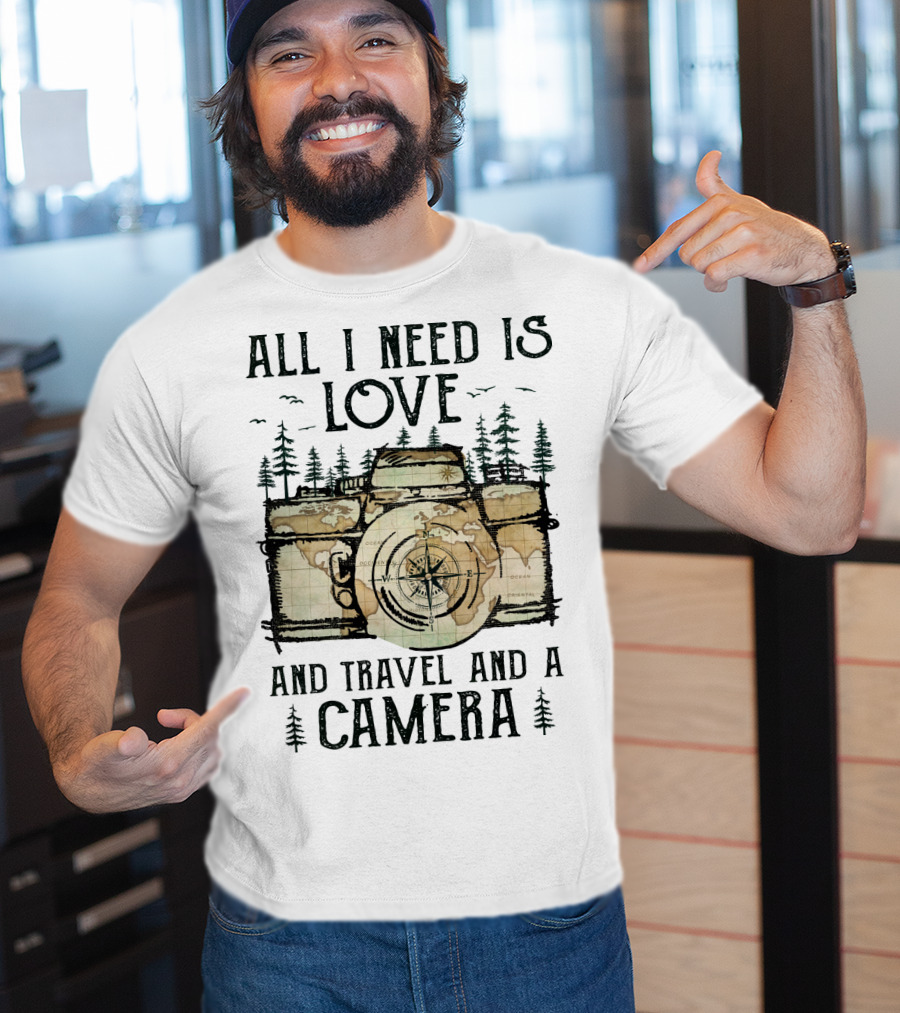 All I Need Is Love And Travel And A Camera T-Shirt