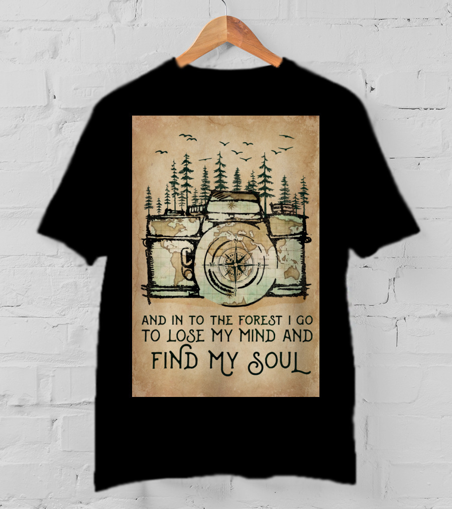 And In To The Forest I Go To Lose My Mind And Find My Soul Camera Compass Forest T-Shirt