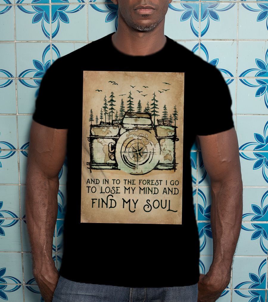 And In To The Forest I Go To Lose My Mind And Find My Soul Camera Compass Forest T-Shirt