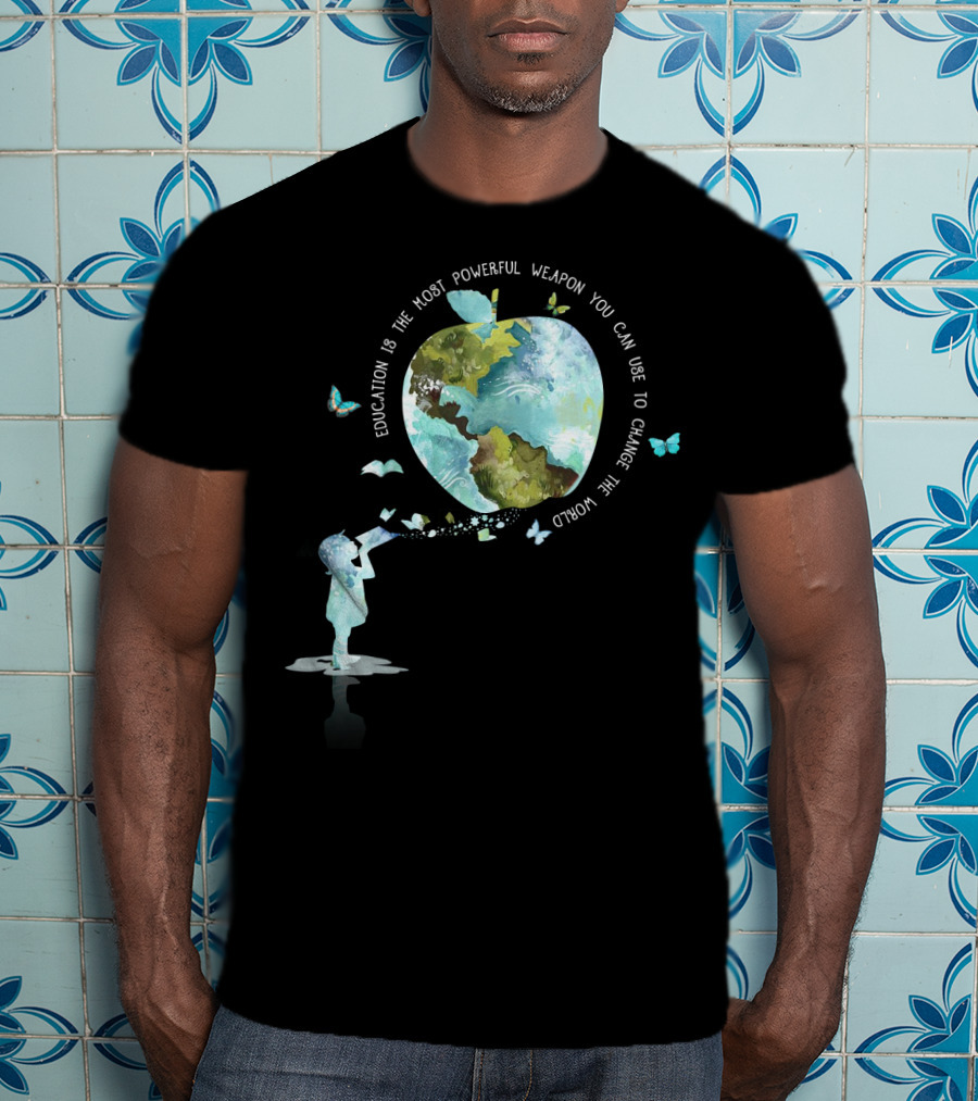 Education Is The Most Powerful Weapon You Can Use To Change The World T-Shirt