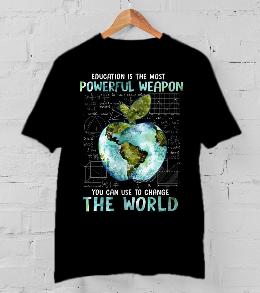 Education Is The Most Powerful Weapon You Can Use To Change The World Planet Apple Earth Math Equations T-Shirt