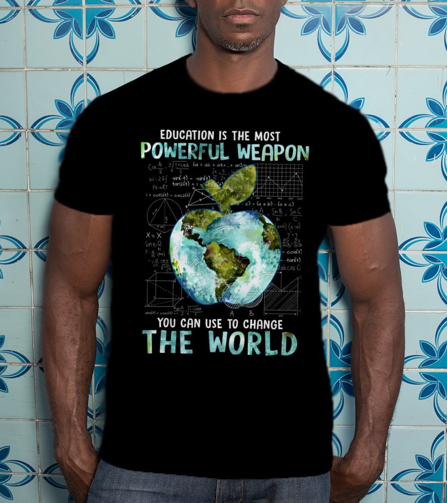 Education Is The Most Powerful Weapon You Can Use To Change The World Planet Apple Earth Math Equations T-Shirt