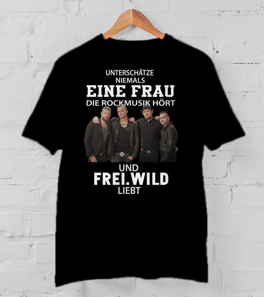 Unterschätze Niemals Eine Frau Die Rockmusik Hört Und Frei.wild Liebt T-Shirt