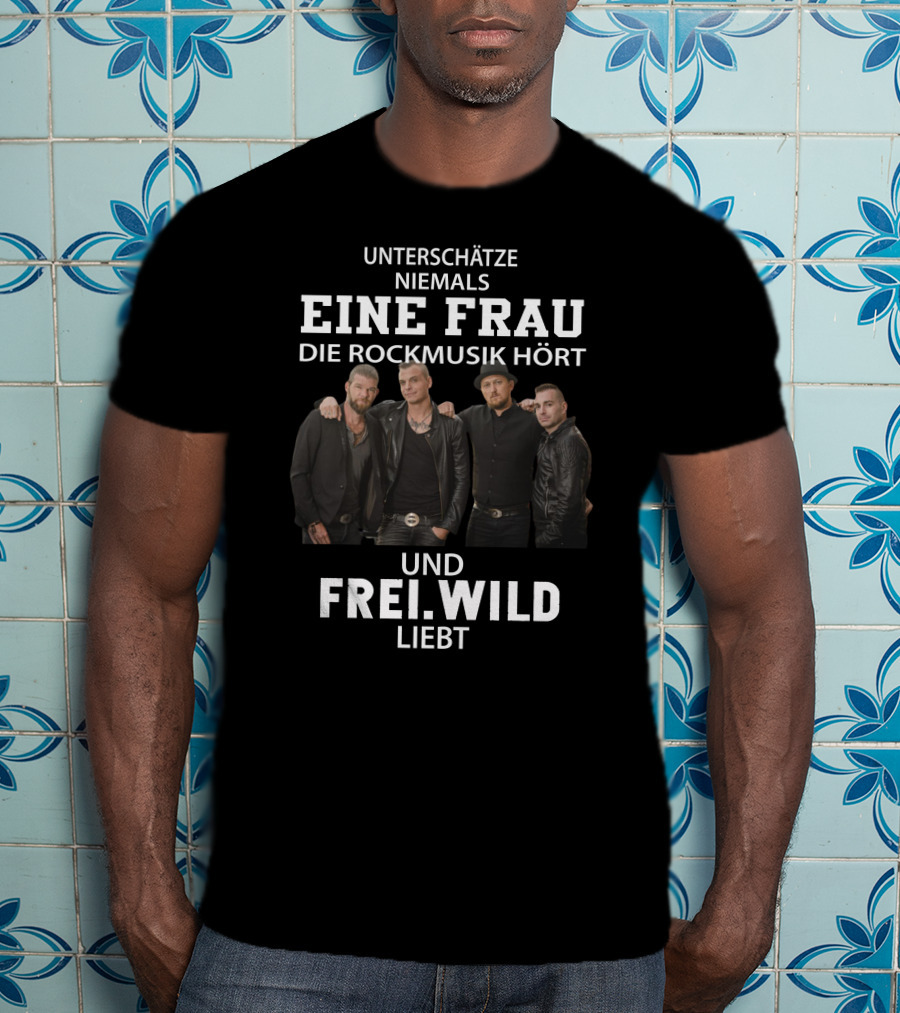 Unterschätze Niemals Eine Frau Die Rockmusik Hört Und Frei.wild Liebt T-Shirt