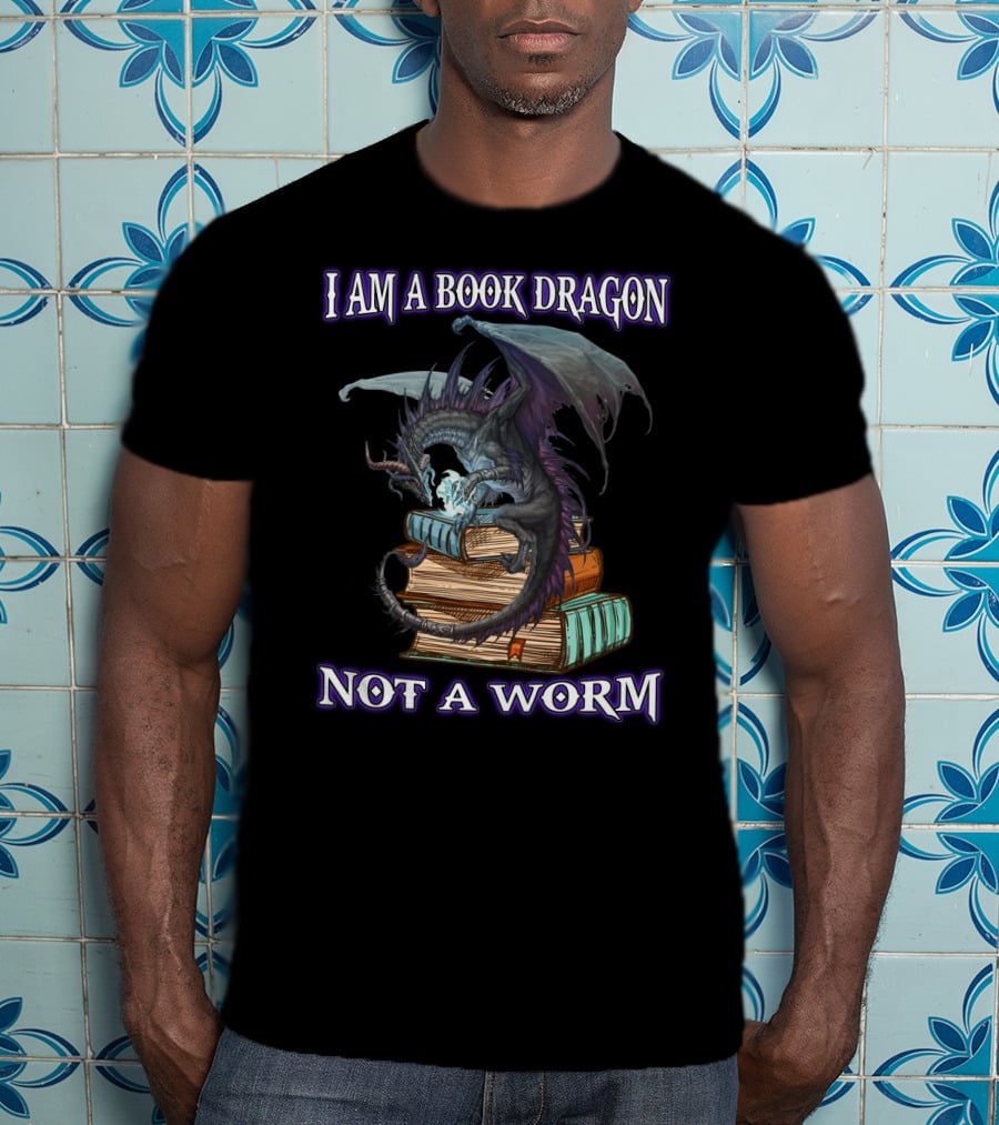 I Am A Book Dragon Not A Worm T-Shirt