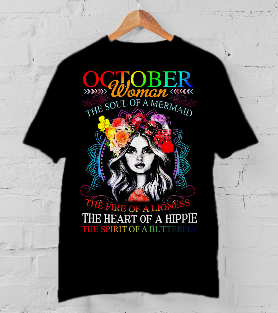 OCTOBER Woman The Soul Of A Mermaid The Fire Of A Lioness The Heart Of A Hippie The Spirit Of A Butterfly T-Shirt
