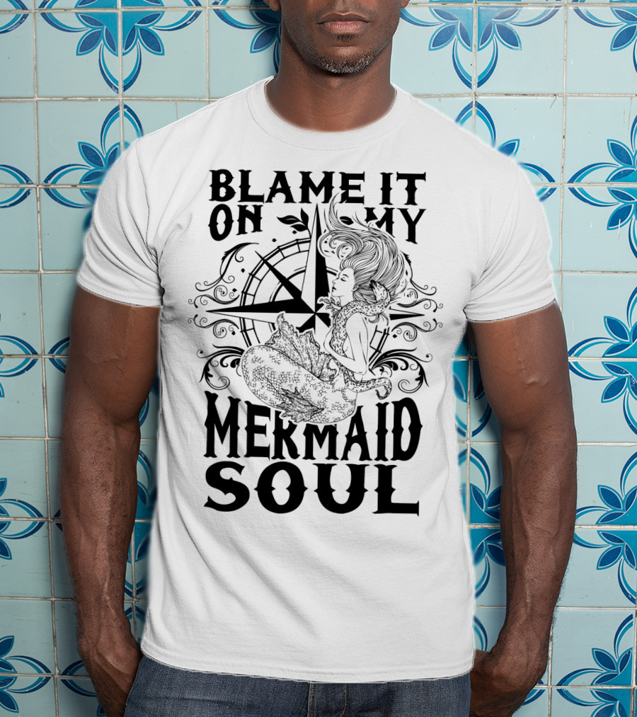 Blame It On My Mermaid Soul With Compass T-Shirt