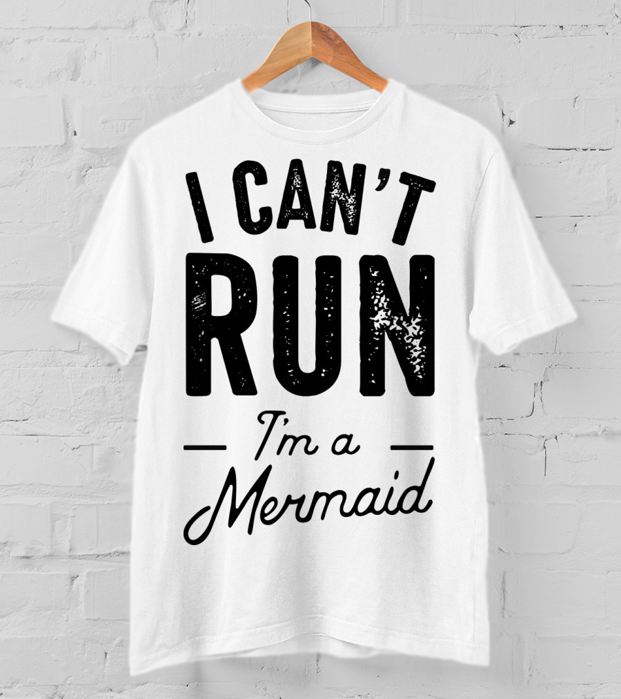 I Can't Run I'm A Mermaid Ocean Fantasy T-Shirt