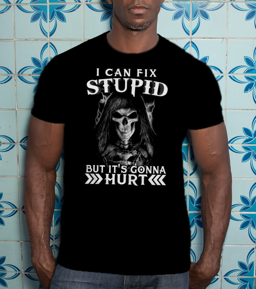 I Can Fix Stupid But It's Gonna Hurt Skull With Hood And Lightning T-Shirt