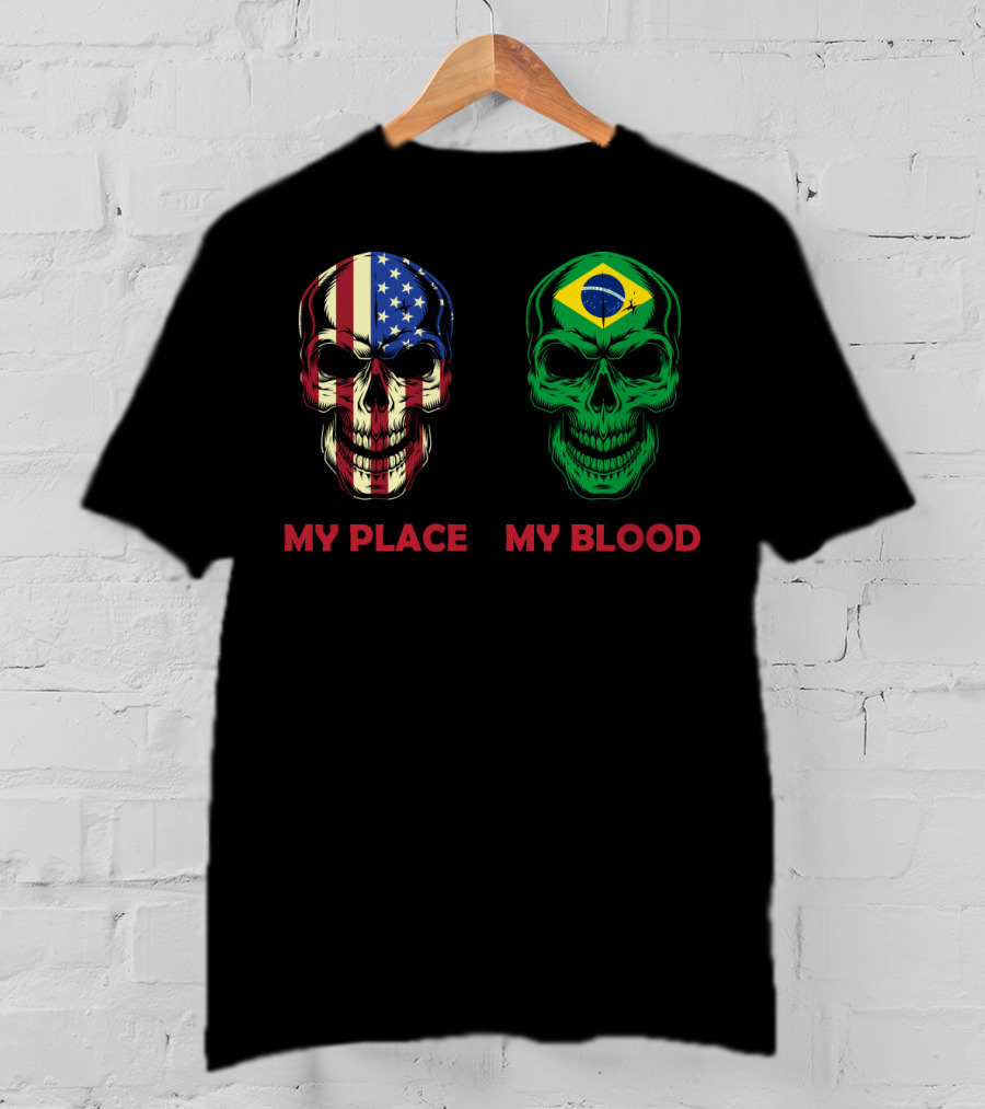 My Place My Blood American Flag Brazilian Flag Skulls T-Shirt