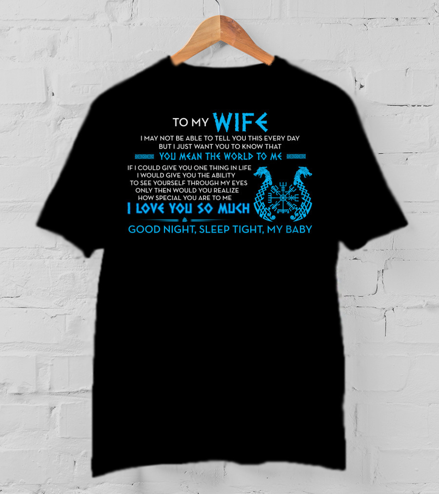 To My Wife You Mean The World To Me I Love You So Much Good Night Sleep Tight T-Shirt