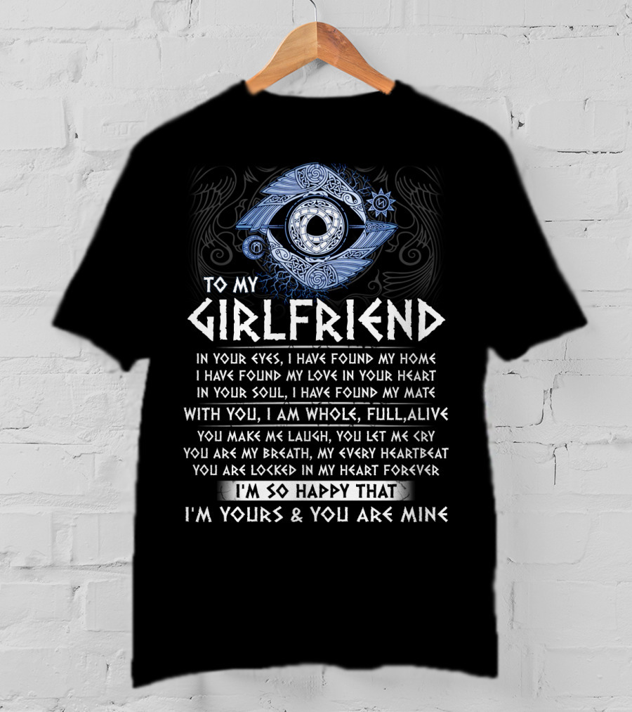 To My Girlfriend You Are Locked In My Heart Forever I'm Yours And You Are Mine Viking Love T-Shirt