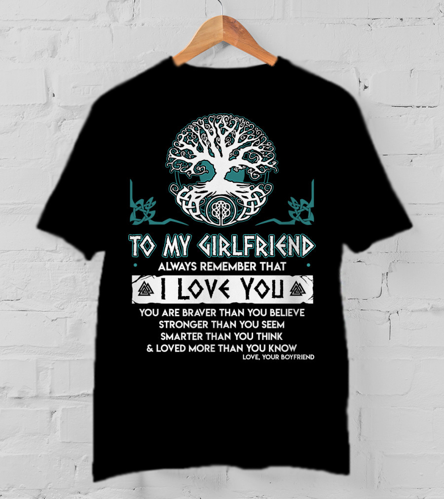 To My Girlfriend Always Remember That I Love You Tree Of Life Love Your Boyfriend T-Shirt