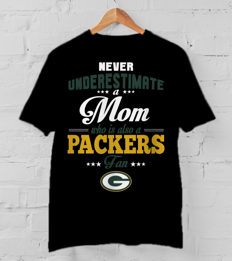 Never Underestimate A Mom Who Is Also A Green Bay Packers Fan T-Shirt