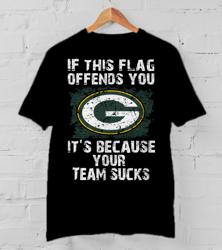 If This Flag Offends You It's Because Your Team Sucks Green Bay Packers T-Shirt