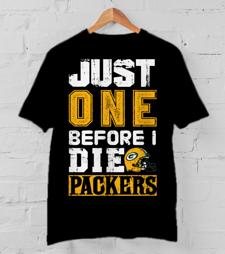 Just One Before I Die Packers T-Shirt