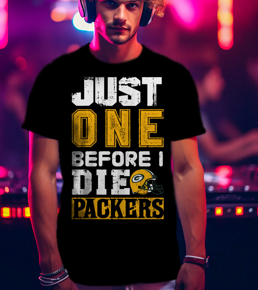 Just One Before I Die Packers T-Shirt