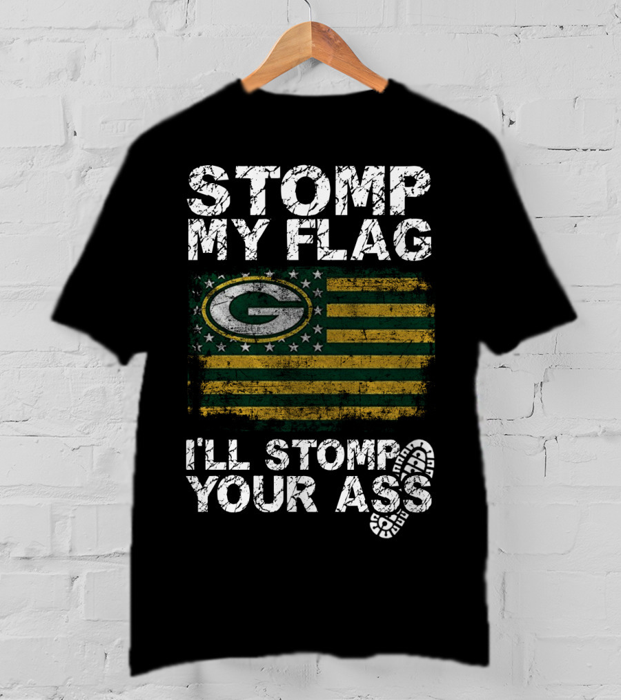 Green Bay Packers Stomp My Flag I'll Stomp Your Ass T-Shirt