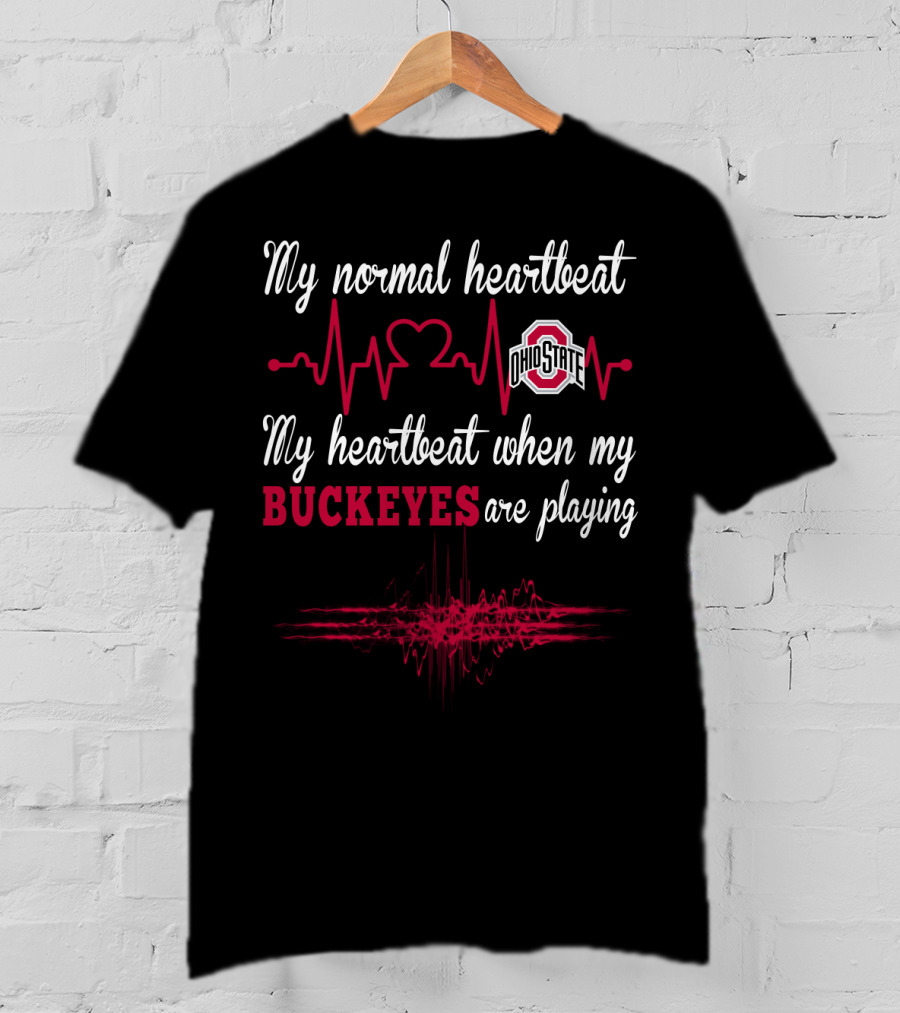 My Normal Heartbeat Ohio State My Heartbeat When My Buckeyes Are Playing T-Shirt