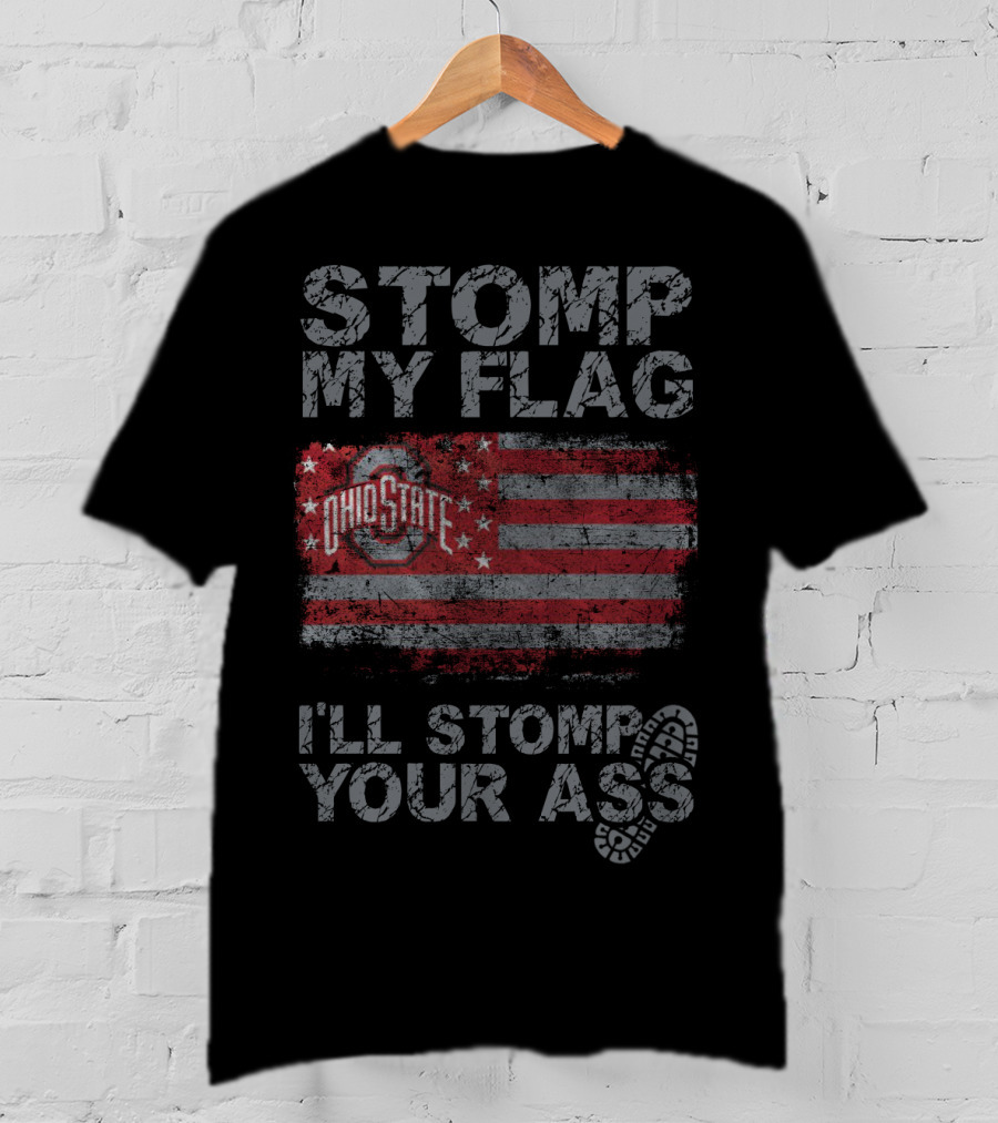 Ohio State Buckeyes Stomp My Flag I'll Stomp Your Ass T-Shirt