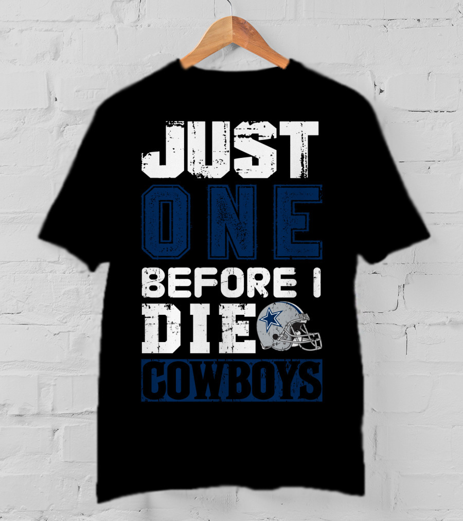 Just One Before I Die Cowboys T-Shirt