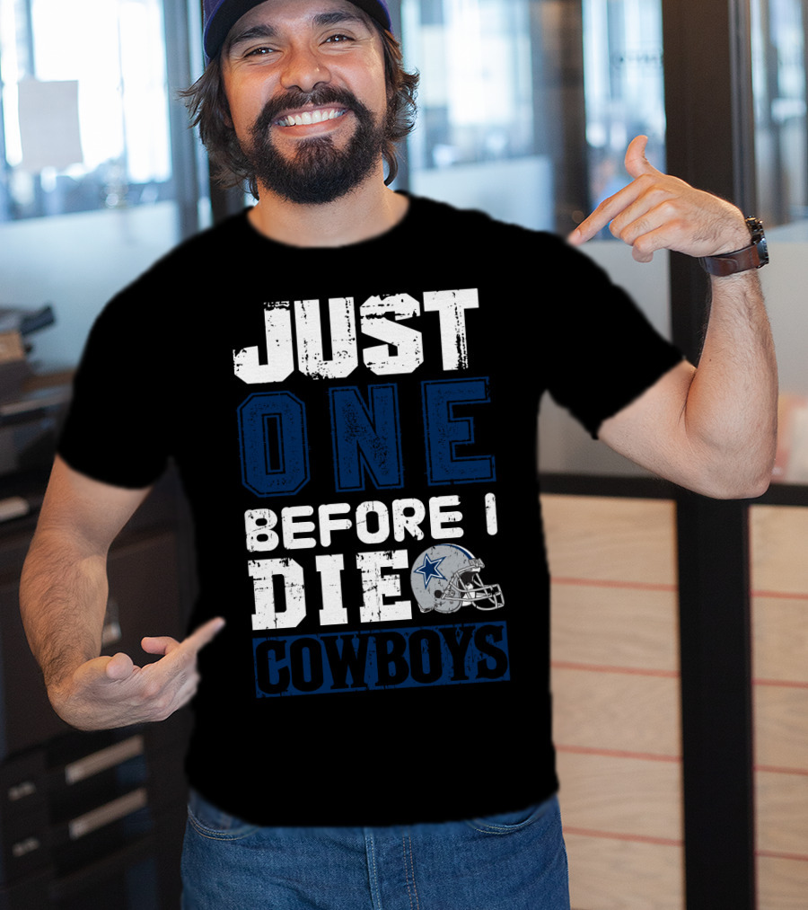 Just One Before I Die Cowboys T-Shirt
