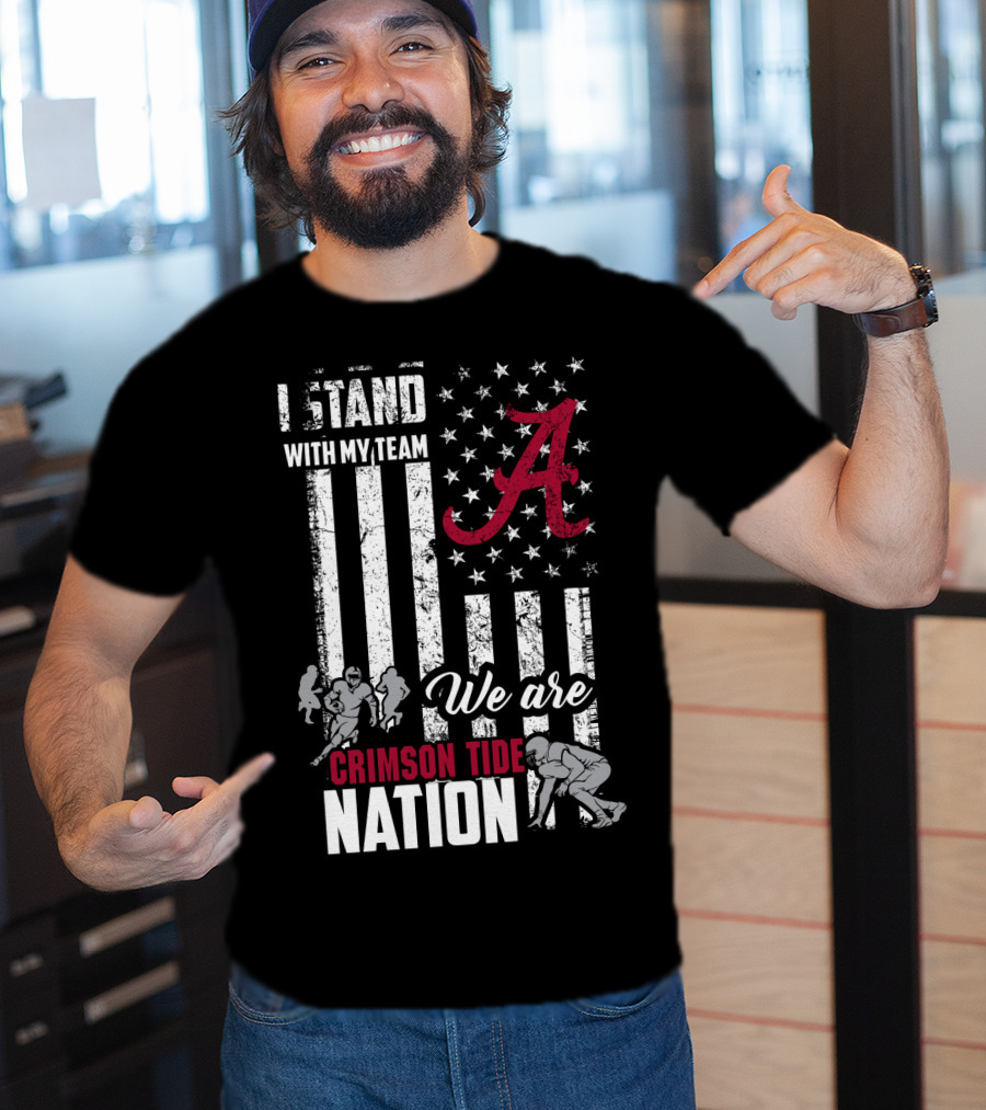 Alabama Crimson Tide We Are Crimson Tide Nation I Stand With My Team T-Shirt