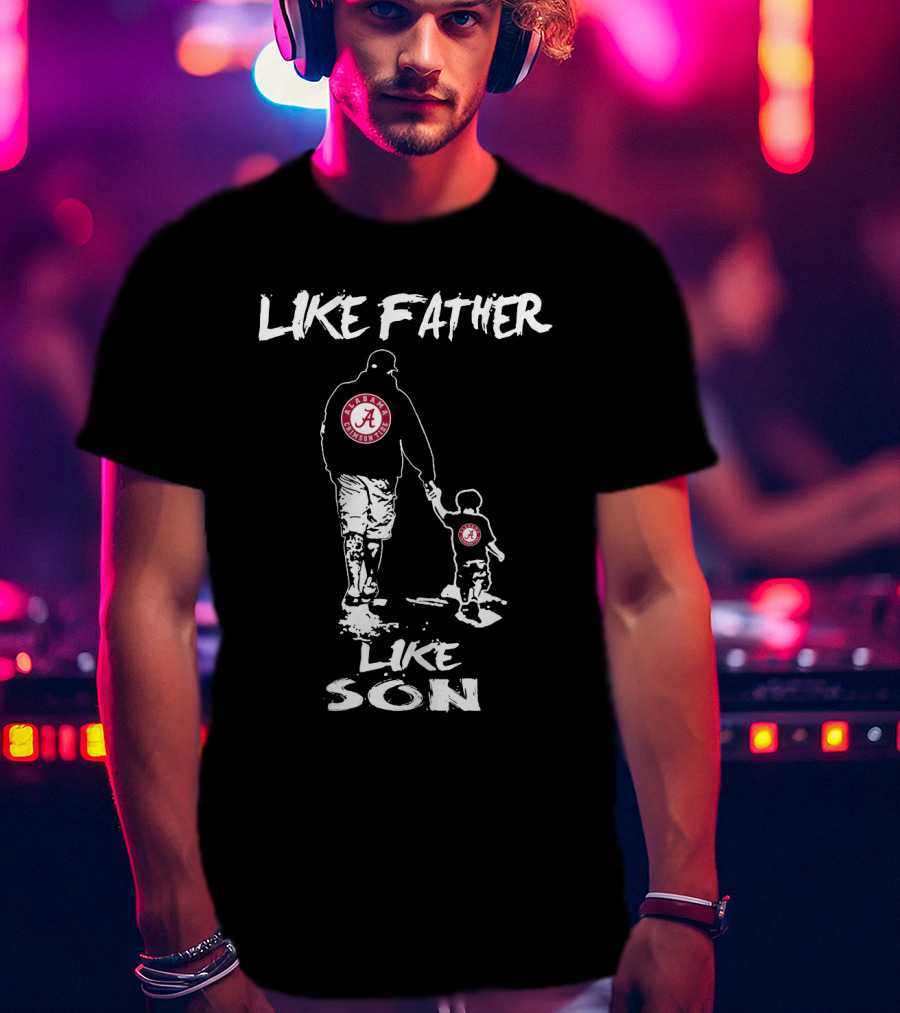 Alabama Crimson Tide Like Father Like Son T-Shirt