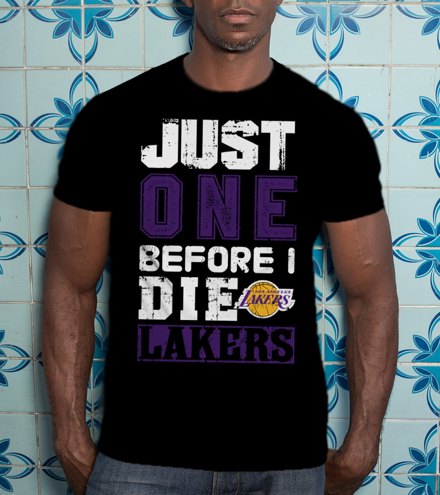 Just One Before I Die Los Angeles Lakers T-Shirt