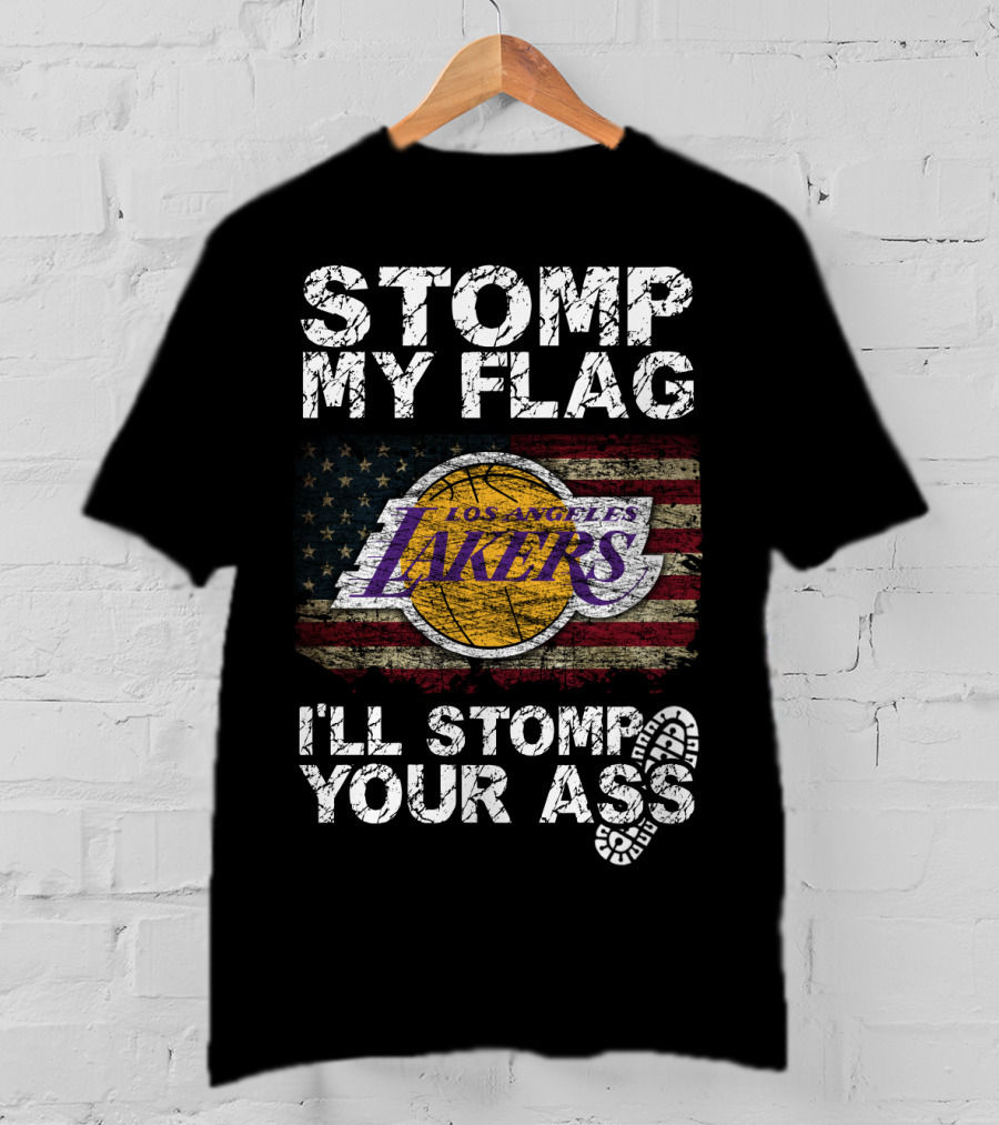 Stomp My Flag Los Angeles Lakers I'll Stomp Your Ass T-Shirt