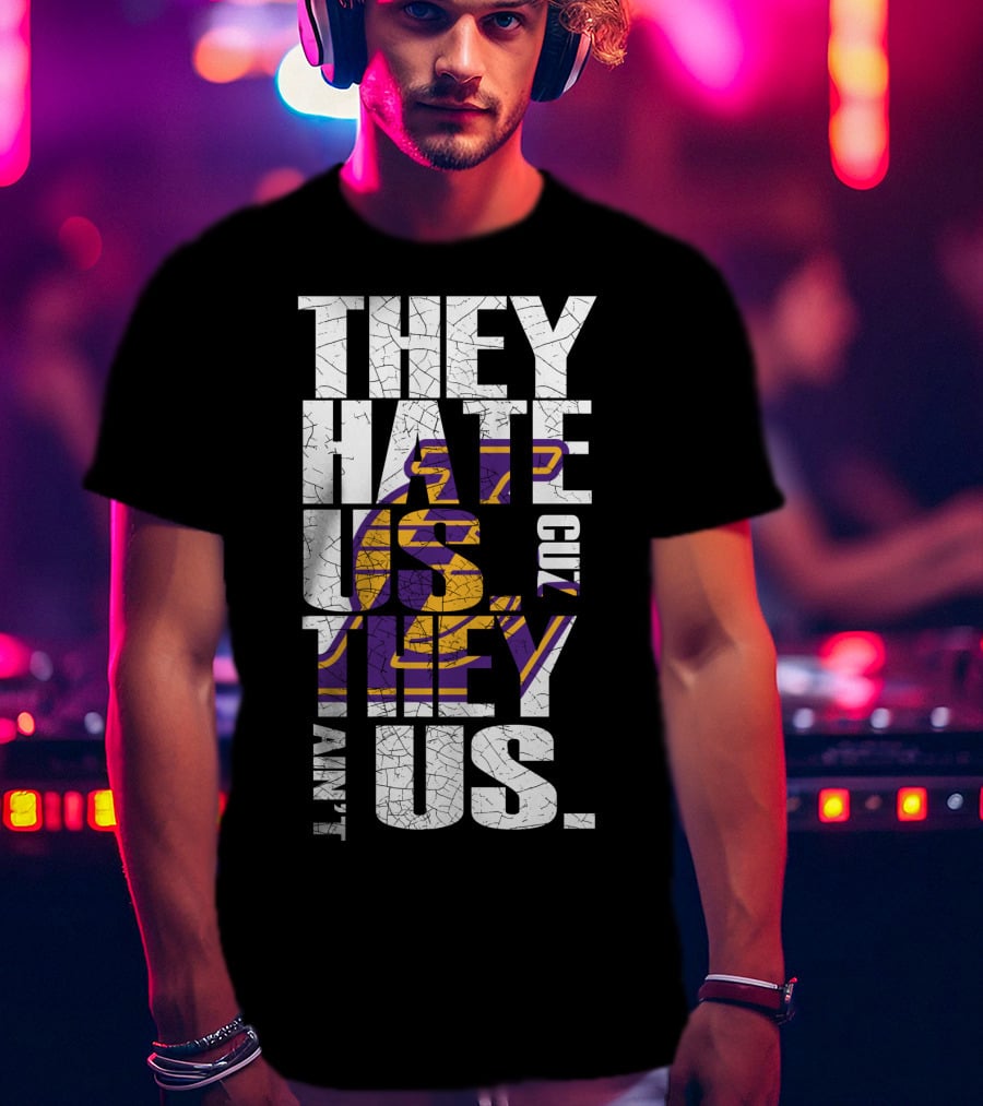 Los Angeles Lakers They Hate Us Cuz They Ain't Us T-Shirt