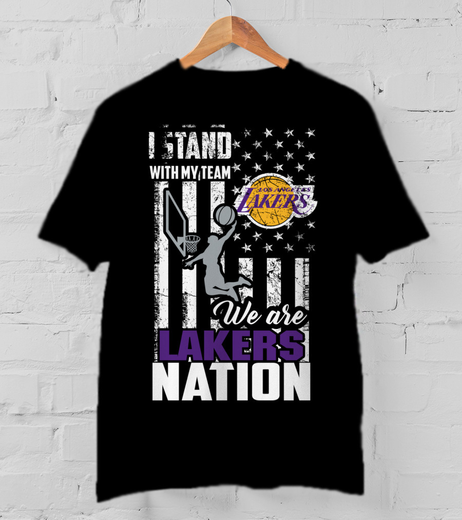 I Stand With My Team Los Angeles Lakers We Are Lakers Nation T-Shirt