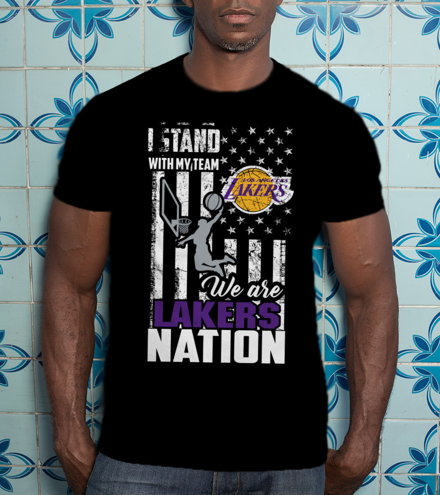 I Stand With My Team Los Angeles Lakers We Are Lakers Nation T-Shirt