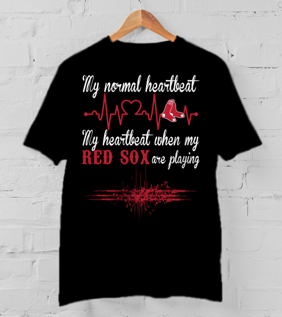 My Normal Heartbeat My Heartbeat When My Red Sox Are Playing T-Shirt