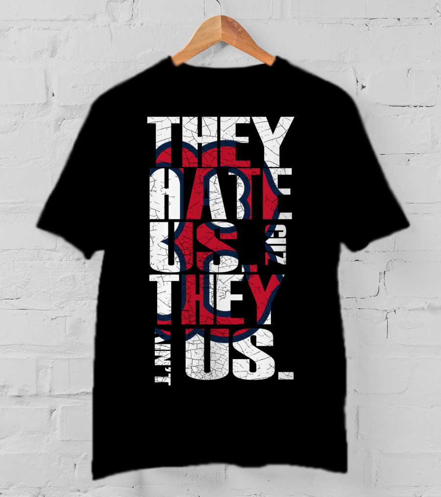 They Hate Us 'Cause They Ain't Us Boston Red Sox T-Shirt