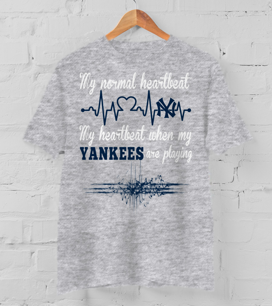 New York Yankees My Normal Heartbeat My Heartbeat When My Yankees Are Playing T-Shirt